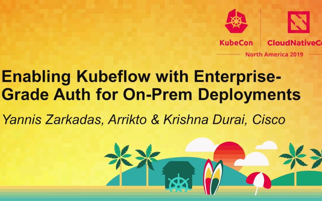 Enabling Kubeflow with Enterprise-Grade Auth for On-Prem Deployments