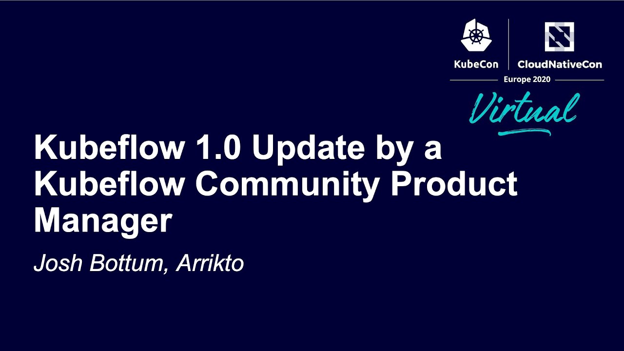 KubeCon Amsterdam 2020 - Kubeflow 1.0 Community Product Manager Update